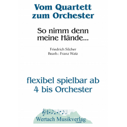         So nimm denn meine Hände - Friedrich Silcher / Arr. Franz Watz
    