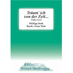         Träum' ich von der Zeit - Fritz Taubner Philipp Roth / Arr. Franz Watz
    