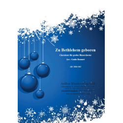         Zu Bethlehem geboren - Traditional / Arr. Guido Rennert
    