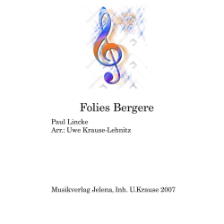         Folies Bergere - Paul Lincke / Arr. Uwe Krause-Lehnitz
    