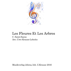         Les Fleures et les Arbres - Camille Saint-Saens / Arr. Uwe Krause-Lehnitz
    