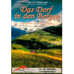         Das Dorf in den Bergen - Ouvertüre für Blasorchester - Martin Scharnagl
    