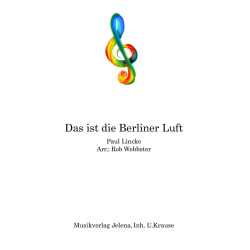         Das ist die Beriner Luft - Paul Lincke / Arr. Rob Webbster
    