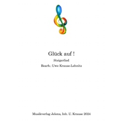         Glück auf ! - Traditional / Arr. Uwe Krause-Lehnitz
    
