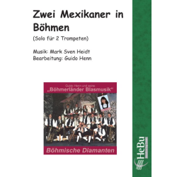         Zwei Mexikaner in Böhmen (Solo für 2 Trompeten) - Mark Sven Heidt / Arr. Guido Henn
    