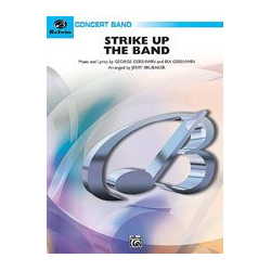         Strike Up the Band (concert band) - George Gershwin / Arr. Jerry Brubaker
    