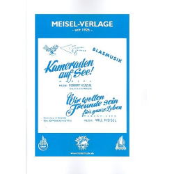         Kameraden auf See / Wir wollen Freunde sein - Robert Küssel / Arr. Hermann Männecke
    
