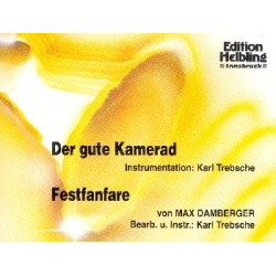         Der gute Kamerad  (Trauermusik) / Festfanfare - Karl Trebsche / Arr. Karl Trebsche
    