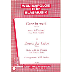         Ganz in weiß / Rosen der Liebe - Rolf Arland / Arr. Willi Löffler
    