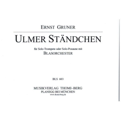         Ulmer Ständchen (Trompete oder  Posaune Solo) - Ernst Gruner
    