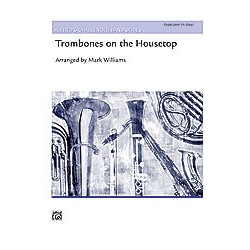         Trombones on the Housetop (concert band) - Mark Williams / Arr. Mark Williams
    