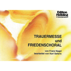        Trauermesse und Friedenschoral - Franz Nagel / Arr. Karl Safaric
    