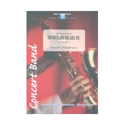         Too much love will kill you - Brian May (Queen) / Arr. Frank Bernaerts
    