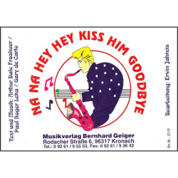         Na na hey kiss him goodbye - Frashuer & Leka & De Carlo / Arr. Erwin Jahreis
    