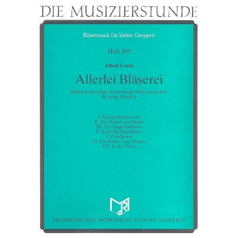 Allerlei Bläserei (Die Musizierstunde Heft 105)