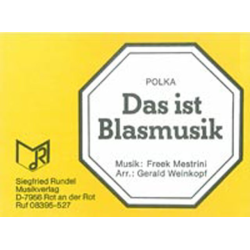         Das ist Blasmusik - Freek Mestrini / Arr. Gerald Weinkopf
    