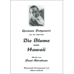         Die Blume von Hawaii (Großes Potpourri aus der gleichnamigen Operette) - Paul Abraham / Arr. Albert Lüthold
    