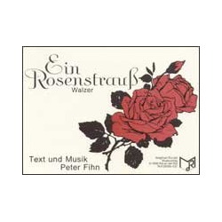         Ein Rosenstrauß - mit Text - Peter Fihn
    