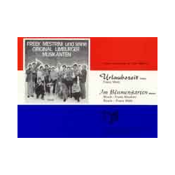         Urlaubszeit / Im Blumengarten - Freek Mestrini / Arr. Franz Watz
    