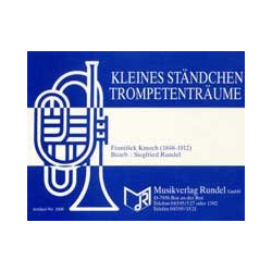         Trompetenträume / Kleines Ständchen - Frantisek Kmoch / Arr. Siegfried Rundel
    