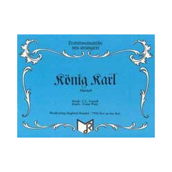         König Karl - Carl Ludwig Unrath / Arr. Franz Watz
    