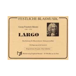         Largo aus dem Oratorium "Xerxes" (mit gem. Chor ad lib.) - Georg Friedrich Händel (George Frederic Handel) / Arr. Edmund Löffler
    
