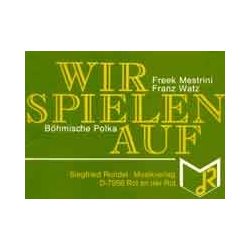         Wir spielen auf - Freek Mestrini / Arr. Franz Watz
    