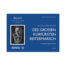         Des Großen Kurfürsten Reitermarsch - Cuno Graf von Moltke / Arr. Siegfried Rundel
    