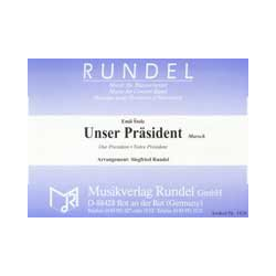         Unser Präsident (Marsch) - Emil Stolc / Arr. Siegfried Rundel
    