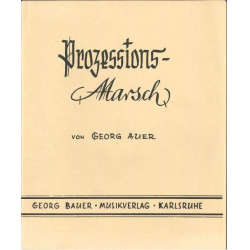         Prozessionsmarsch (sehr leicht und klangvoll) - Georg Auer
    