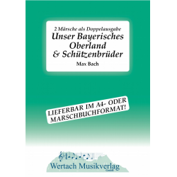         Unser Bayerisches Oberland + Schützenbrüder - Max Bach
    