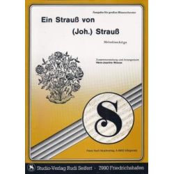         Ein Strauß von (Joh.) Strauß (Medley) - Johann Strauß / Strauss (Sohn) / Arr. Hans-Joachim Rhinow
    