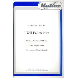         I will follow him (mit Chorstimmen) - J.W. Stole / Arr. Harald Kolasch
    
