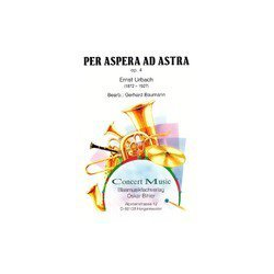         Per Aspera ad Astra, op. 4 (Auf rauhen Pfaden zu den Sternen) - Ernst Urbach / Arr. Gerhard Baumann
    