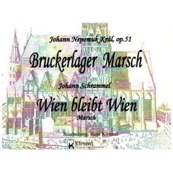        Bruckerlager-Marsch op. 51 / Wien bleibt Wien - Johann Nepomuk Kral / Arr. Hans Kliment sen.
    