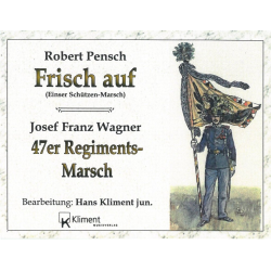         Frisch Auf-Marsch / 47er Regimentsmarsch - Robert Pensch / Arr. Hans Kliment sen.
    