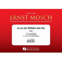        Ja so ein Mädel wie Du - Ernst Mosch / Arr. Gerald Weinkopf
    