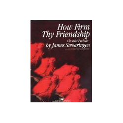         How Firm Thy Friendship - James Swearingen
    