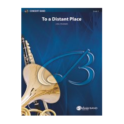         To a Distant Place (concert band) - Carl Strommen
    
