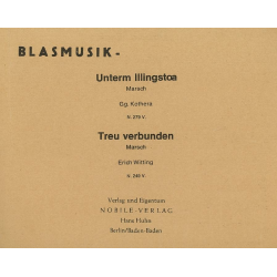         Unterm Illingstoa - Marsch / Treu verbunden - Marsch - Erich Witting
    