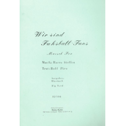         Wir sind Fußballfans (Marschfox) - Harro Steffen / Arr. R. Piro
    