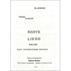         Erste Liebe (Walzer) - Franz Kugler
    