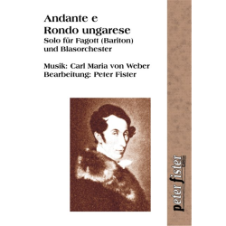         Andante e Rondo ungarese für Fagott (Bariton) & Orchester - Carl Maria von Weber / Arr. Peter Fister
    