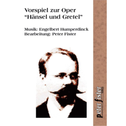         Vorspiel zur Oper 'Hänsel und Gretel' - Engelbert Humperdinck / Arr. Peter Fister
    