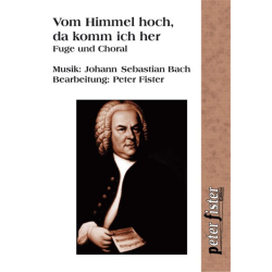         Vom Himmel hoch, da komm ich her (Fuge und Choral) - Johann Sebastian Bach / Arr. Peter Fister
    
