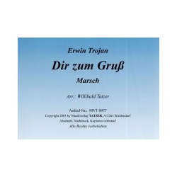         Dir zum Gruß (Marsch) - Erwin Trojan / Arr. Willibald Tatzer
    