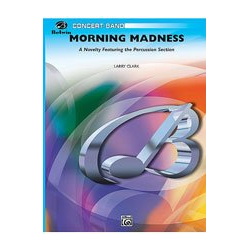         Morning Madness (concert band) - Larry Clark
    