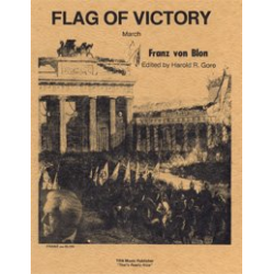         Flag of Victory March - Franz von Blon / Arr. Harold R. Gore
    