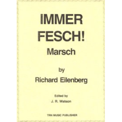         Immer fesch! (Marsch) - Richard Eilenberg / Arr. Scott Watson
    