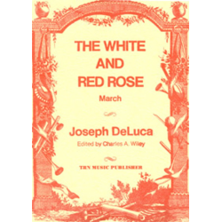         White and Red Rose March - Joseph De Luca / Arr. Charles Wiley
    